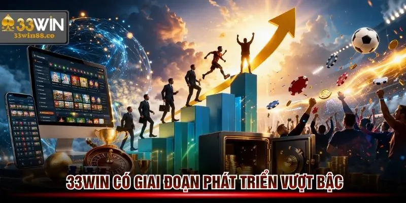 33win có giai đoạn phát triển vượt bậc trên thị trường giải trí