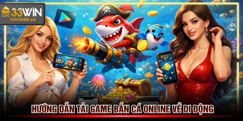 Hướng dẫn tải game bắn cá online về di động iOs và Android