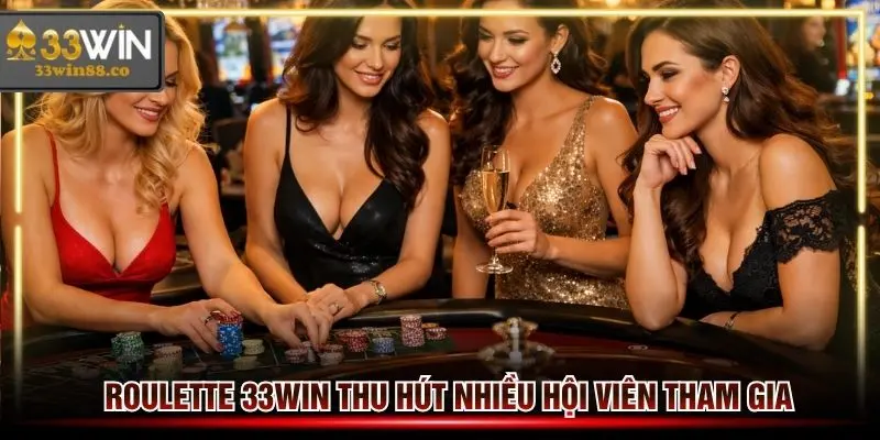 Roulette 33win thu hút nhiều hội viên tham gia mỗi ngày